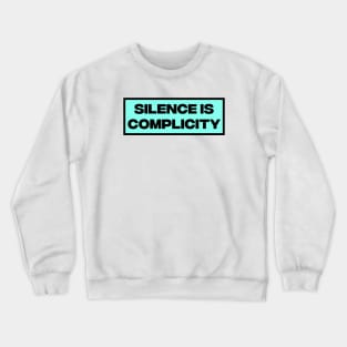 Silence Is Complicity Crewneck Sweatshirt